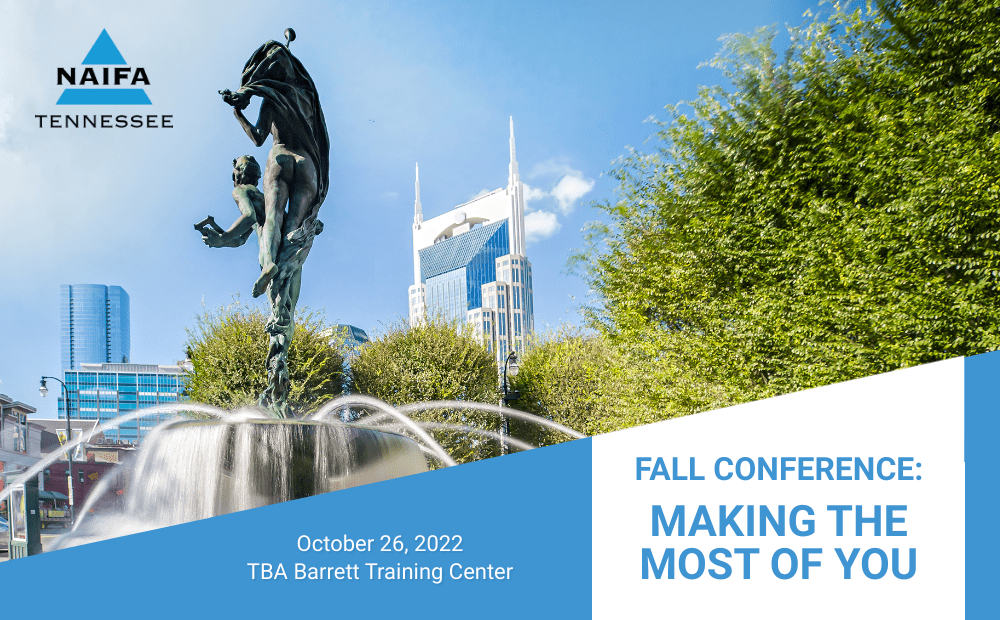 NAIFA-TN Presents its 2022 Fall Conference: Making the Most of You on October 26 in Nashville.